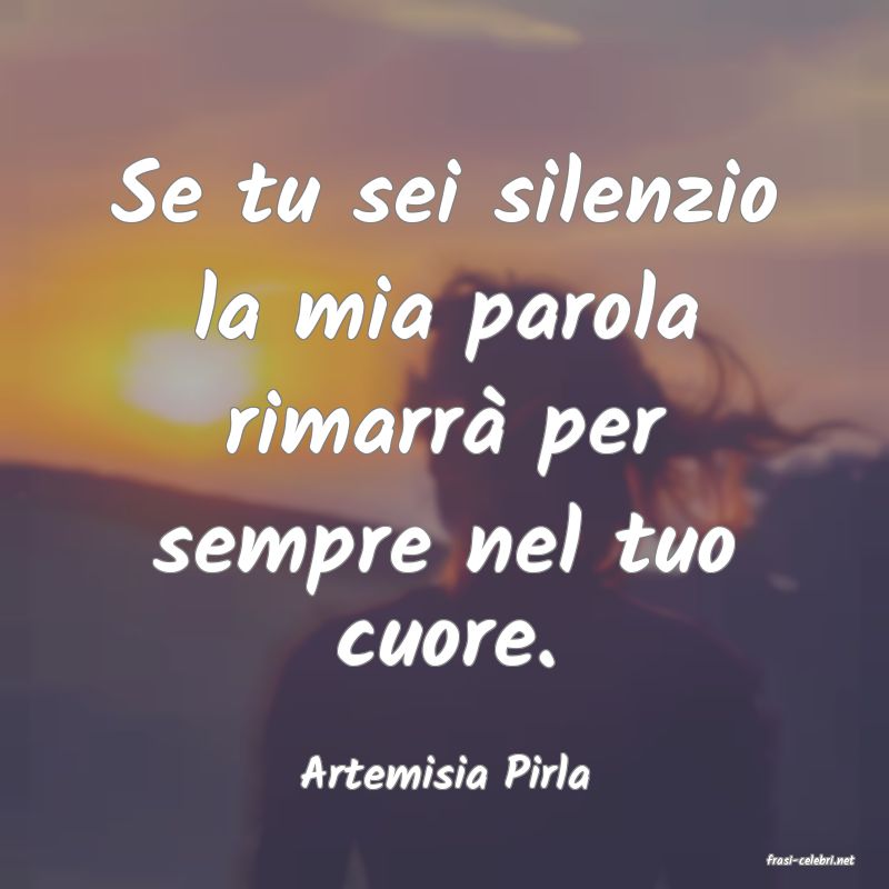 frasi di  Artemisia Pirla
