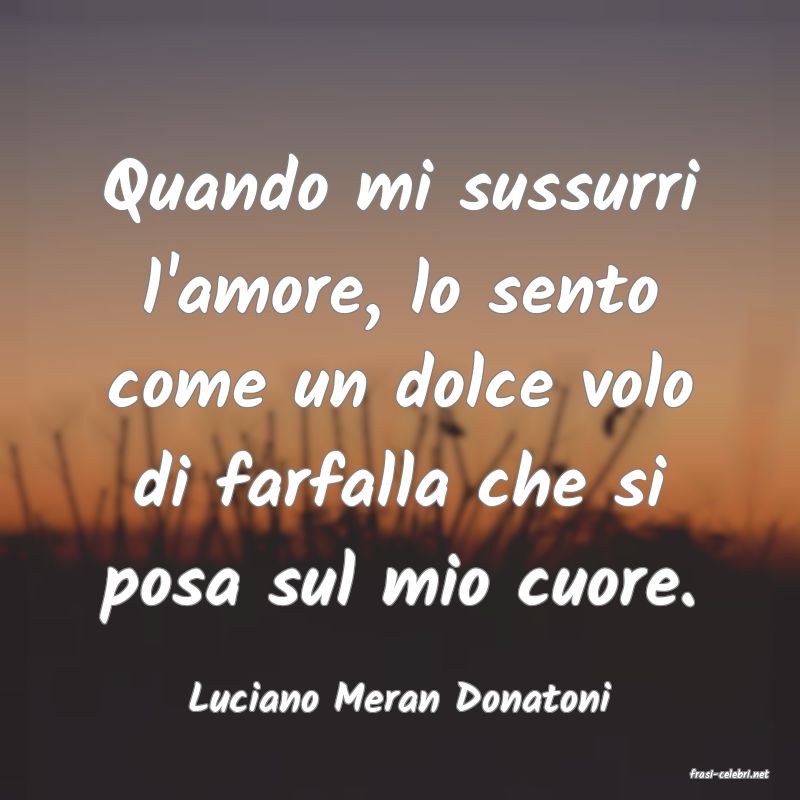 frasi di  Luciano Meran Donatoni
