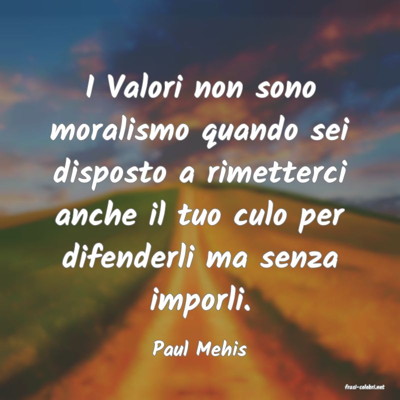 frasi di  Paul Mehis
