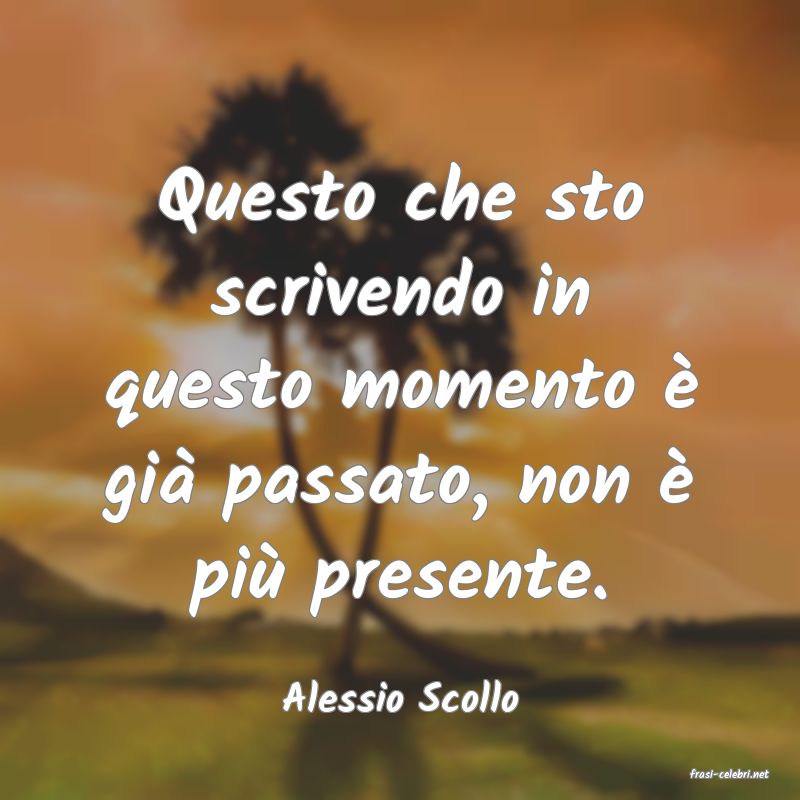frasi di  Alessio Scollo
