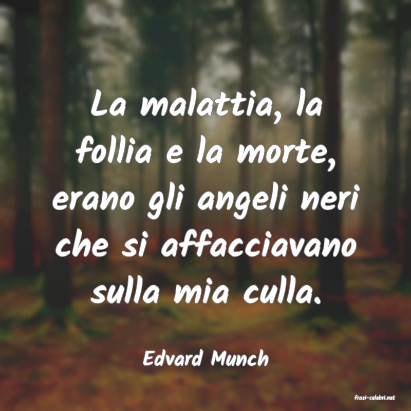 frasi di  Edvard Munch
