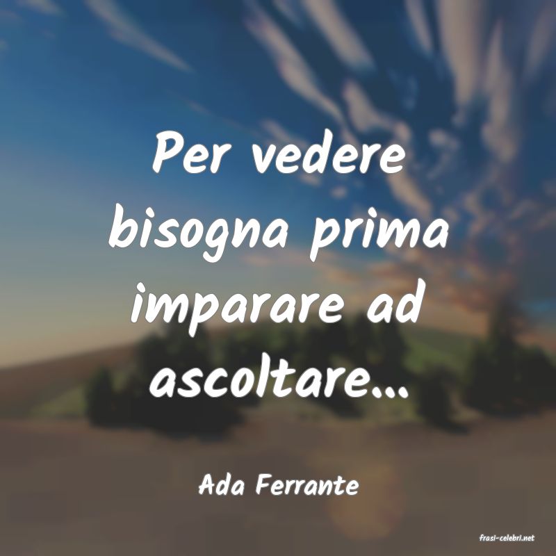 frasi di  Ada Ferrante
