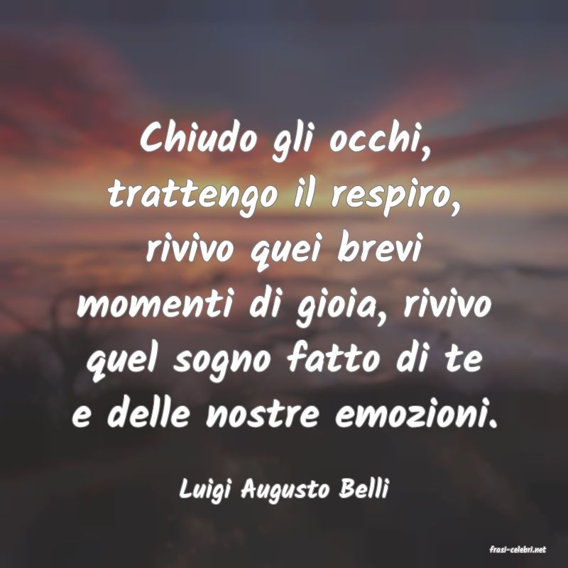 frasi di  Luigi Augusto Belli
