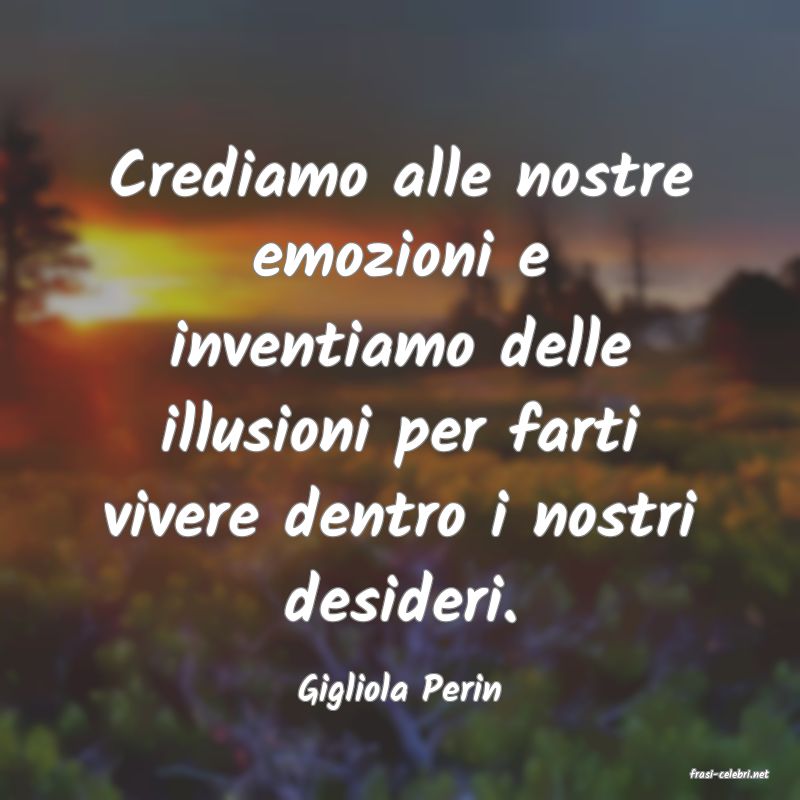 frasi di  Gigliola Perin
