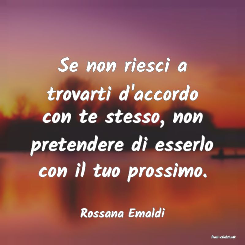 frasi di  Rossana Emaldi
