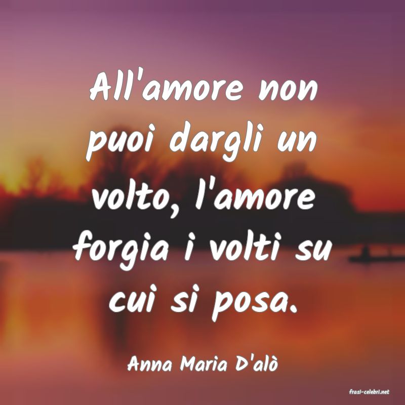 frasi di Anna Maria D'al