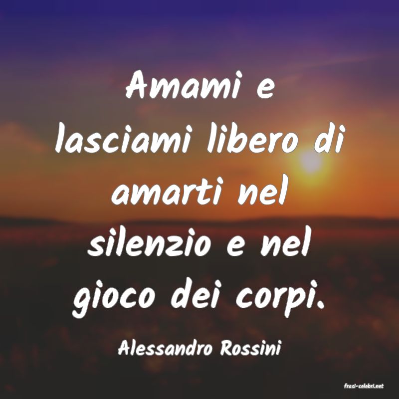 frasi di  Alessandro Rossini
