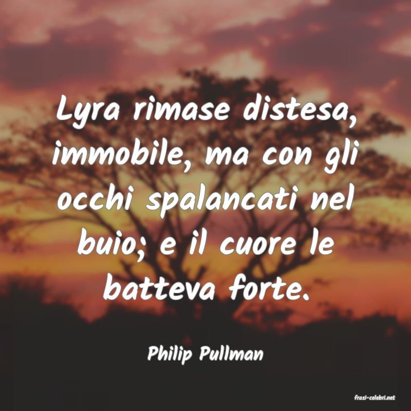 frasi di  Philip Pullman
