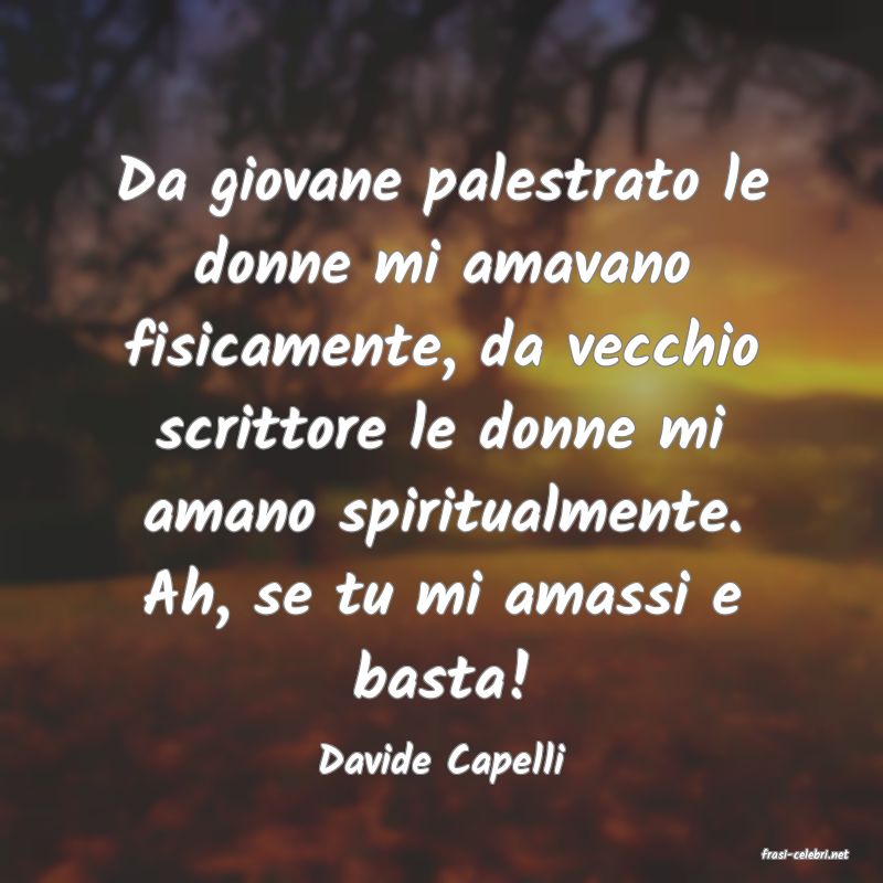 frasi di  Davide Capelli
