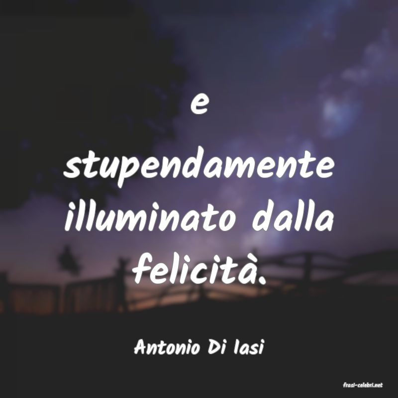 frasi di  Antonio Di Iasi
