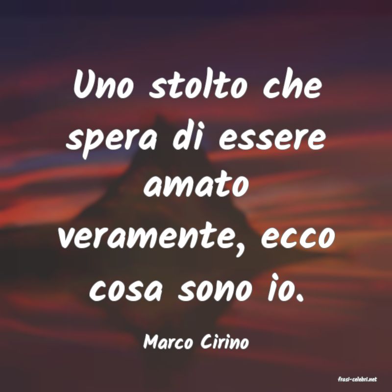 frasi di  Marco Cirino
