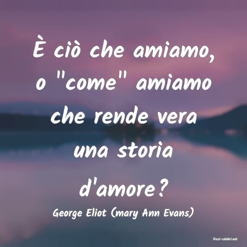frasi di  George Eliot (mary Ann Evans)

