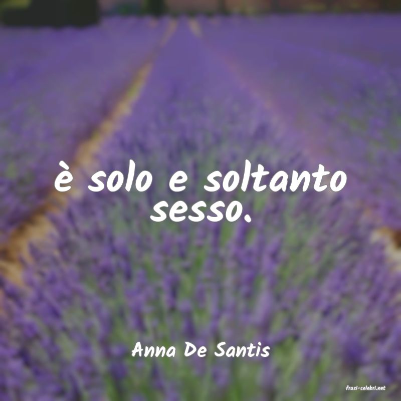 frasi di  Anna De Santis
