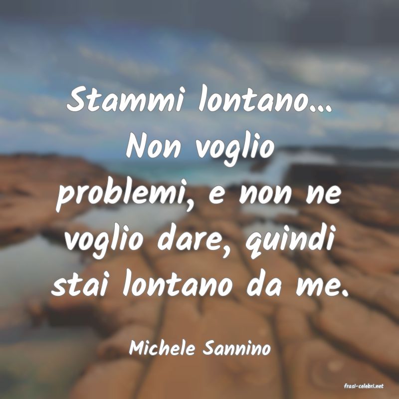 frasi di  Michele Sannino
