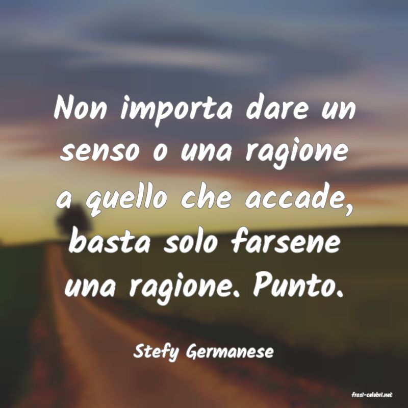 frasi di  Stefy Germanese
