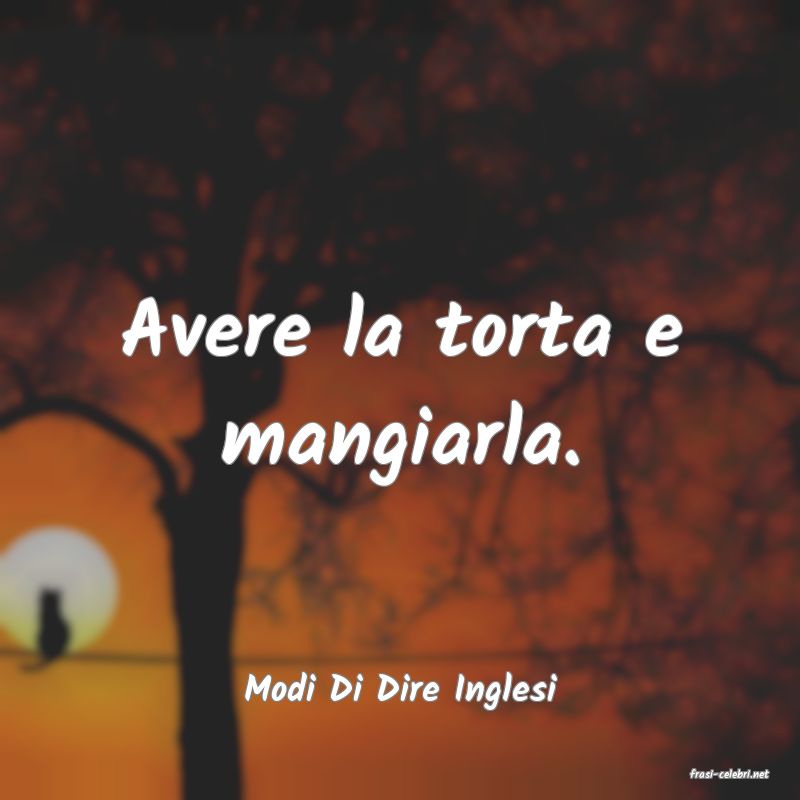 frasi di  Modi Di Dire Inglesi
