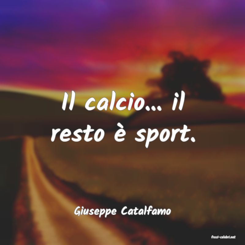 frasi di  Giuseppe Catalfamo
