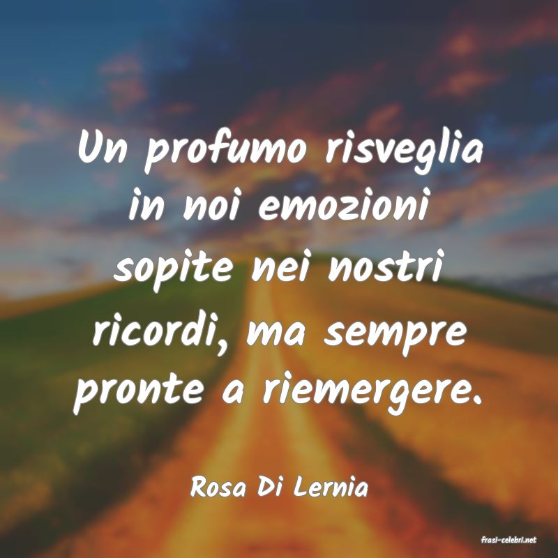 frasi di  Rosa Di Lernia
