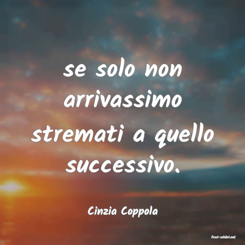 frasi di  Cinzia Coppola
