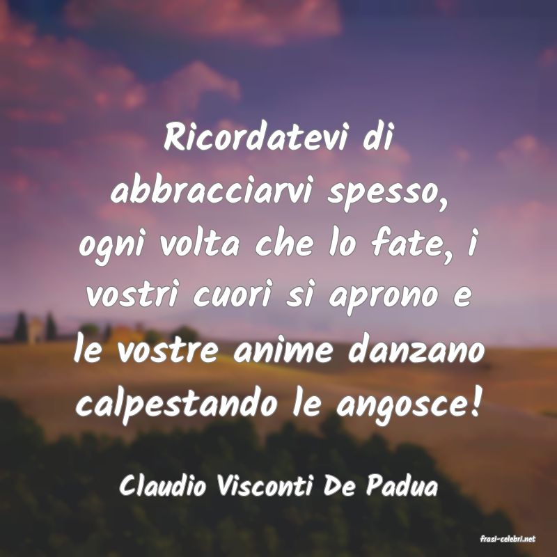 frasi di  Claudio Visconti De Padua
