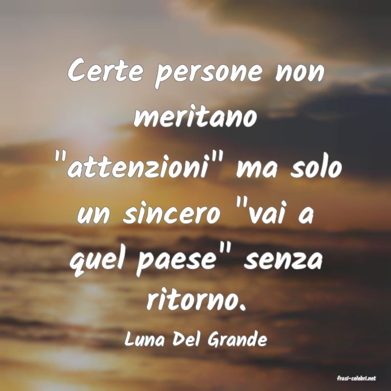 frasi di  Luna Del Grande
