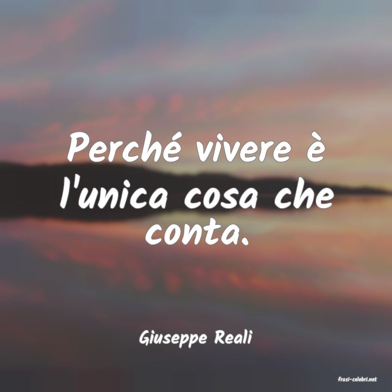frasi di  Giuseppe Reali
