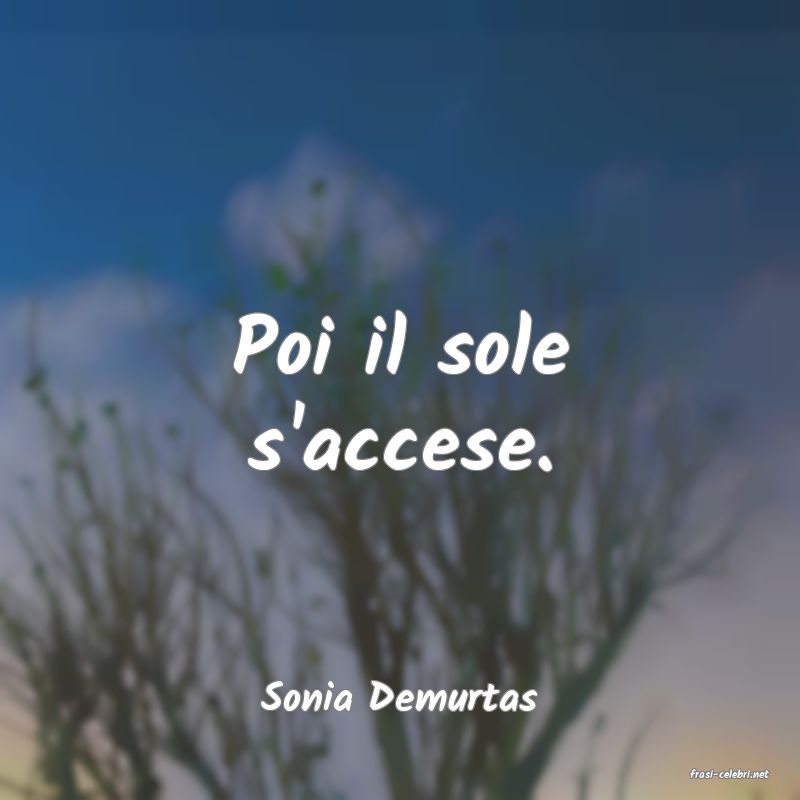 frasi di  Sonia Demurtas
