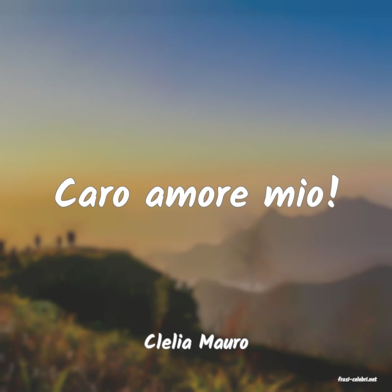 frasi di  Clelia Mauro
