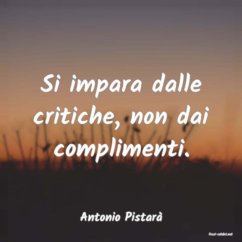 frasi di Antonio Pistar