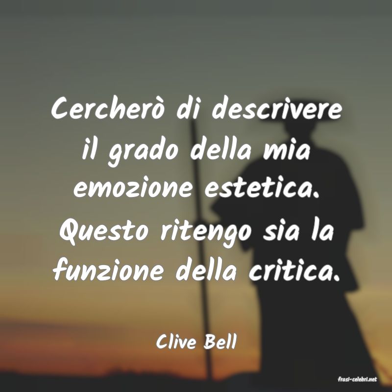 frasi di  Clive Bell
