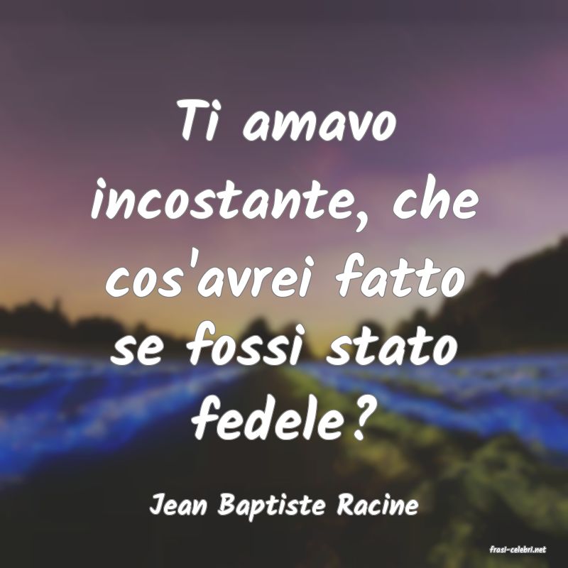 frasi di Jean Baptiste Racine