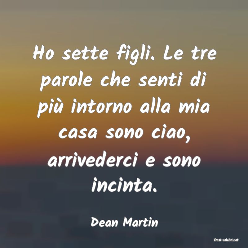 frasi di  Dean Martin