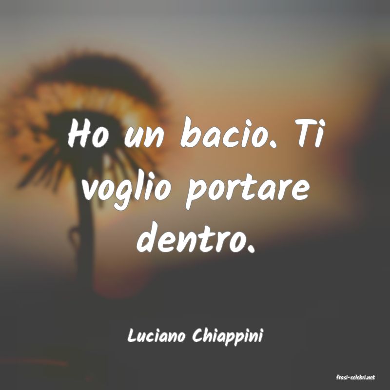 frasi di  Luciano Chiappini
