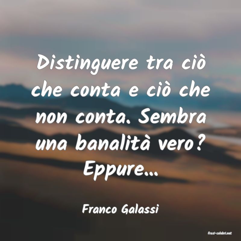 frasi di  Franco Galassi
