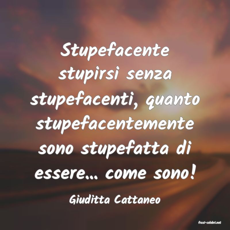 frasi di  Giuditta Cattaneo
