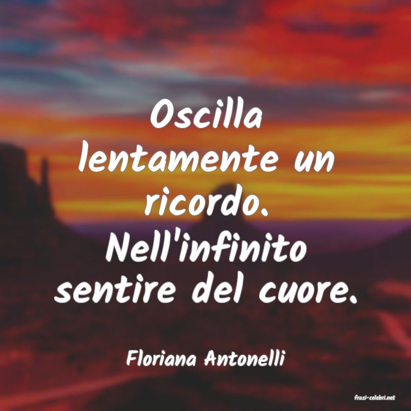 frasi di  Floriana Antonelli
