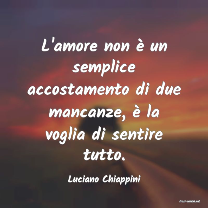 frasi di  Luciano Chiappini
