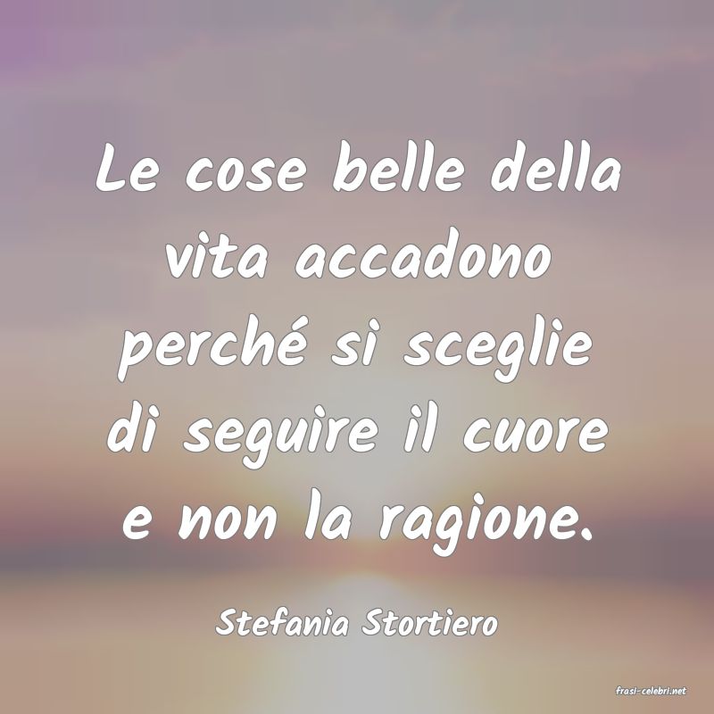 frasi di  Stefania Stortiero
