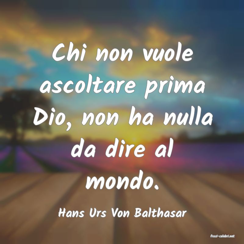 frasi di  Hans Urs Von Balthasar
