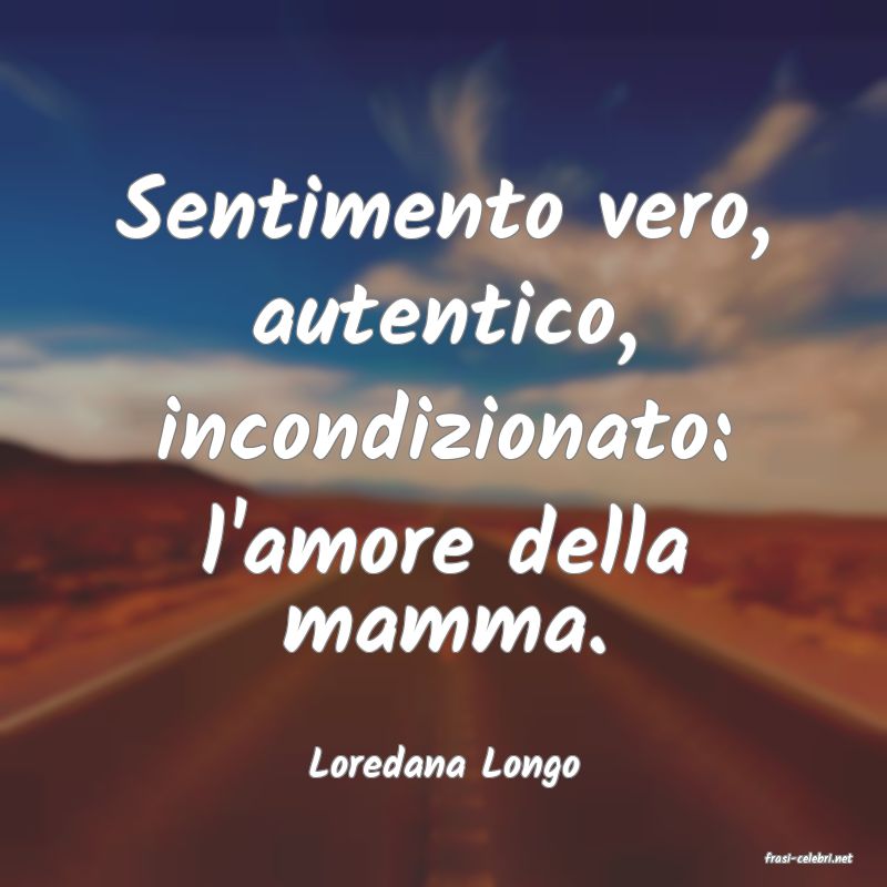 frasi di  Loredana Longo
