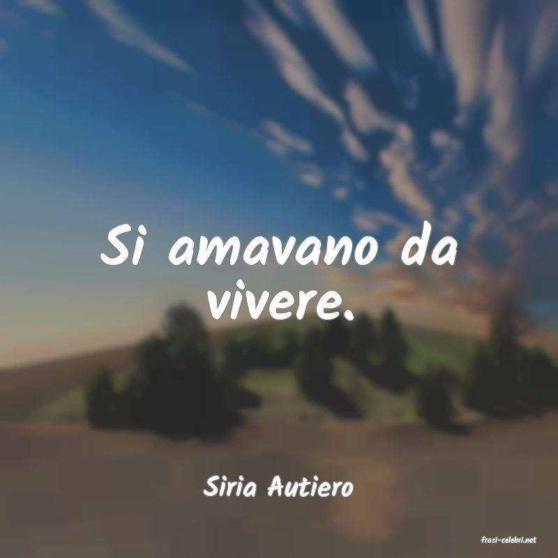 frasi di  Siria Autiero

