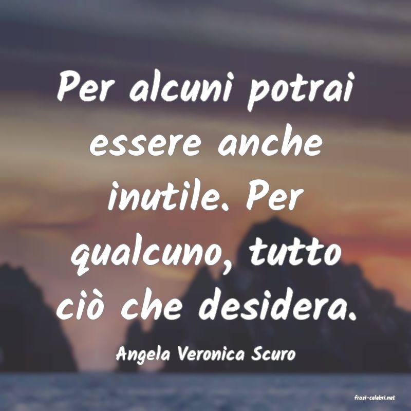 frasi di  Angela Veronica Scuro
