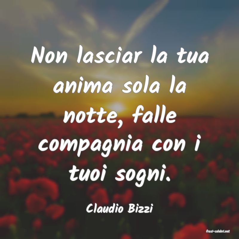 frasi di  Claudio Bizzi
