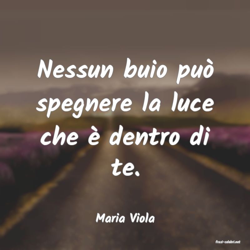 frasi di  Maria Viola
