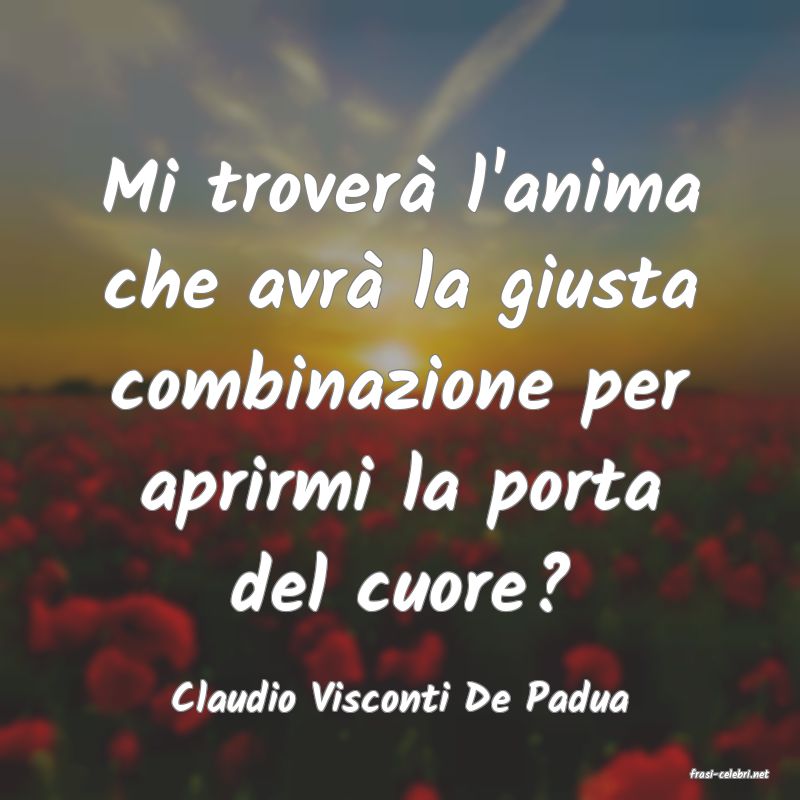 frasi di  Claudio Visconti De Padua
