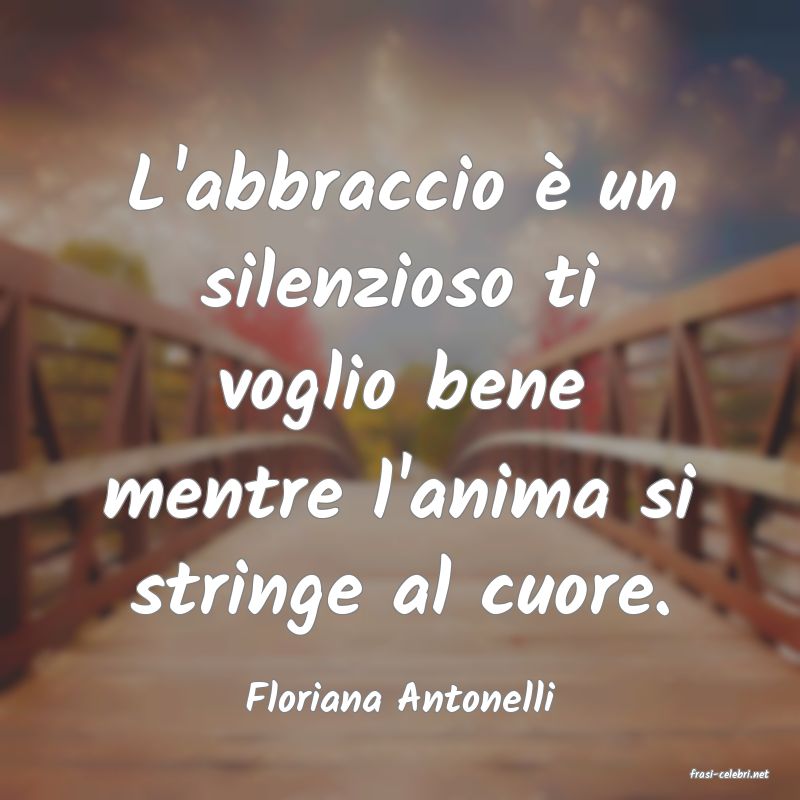 frasi di  Floriana Antonelli
