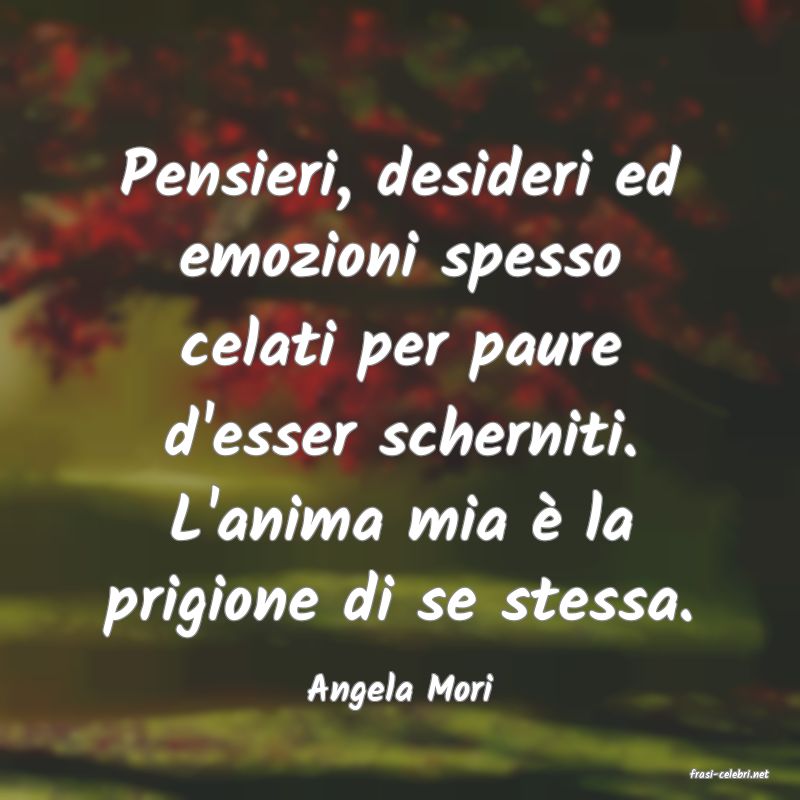 frasi di  Angela Mori
