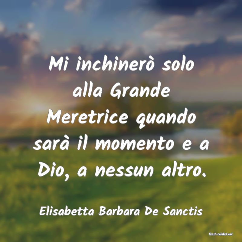 frasi di  Elisabetta Barbara De Sanctis
