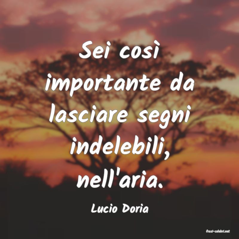 frasi di  Lucio Doria
