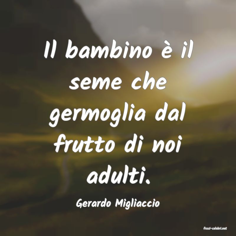 frasi di  Gerardo Migliaccio
